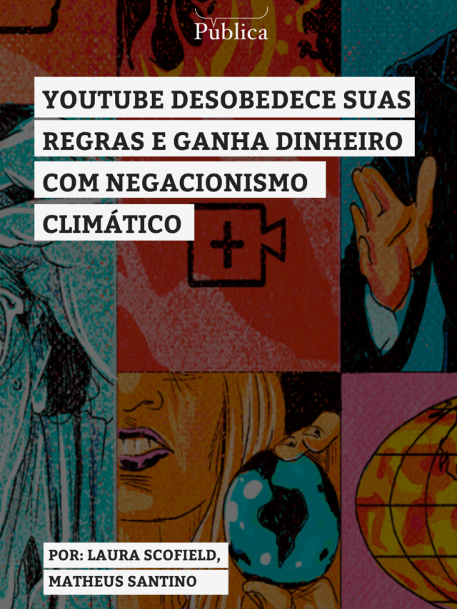 YouTube ganha dinheiro com negacionismo climático