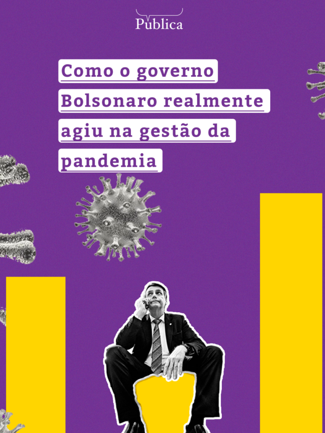 Como o governo Bolsonaro realmente agiu na gestão da pandemia