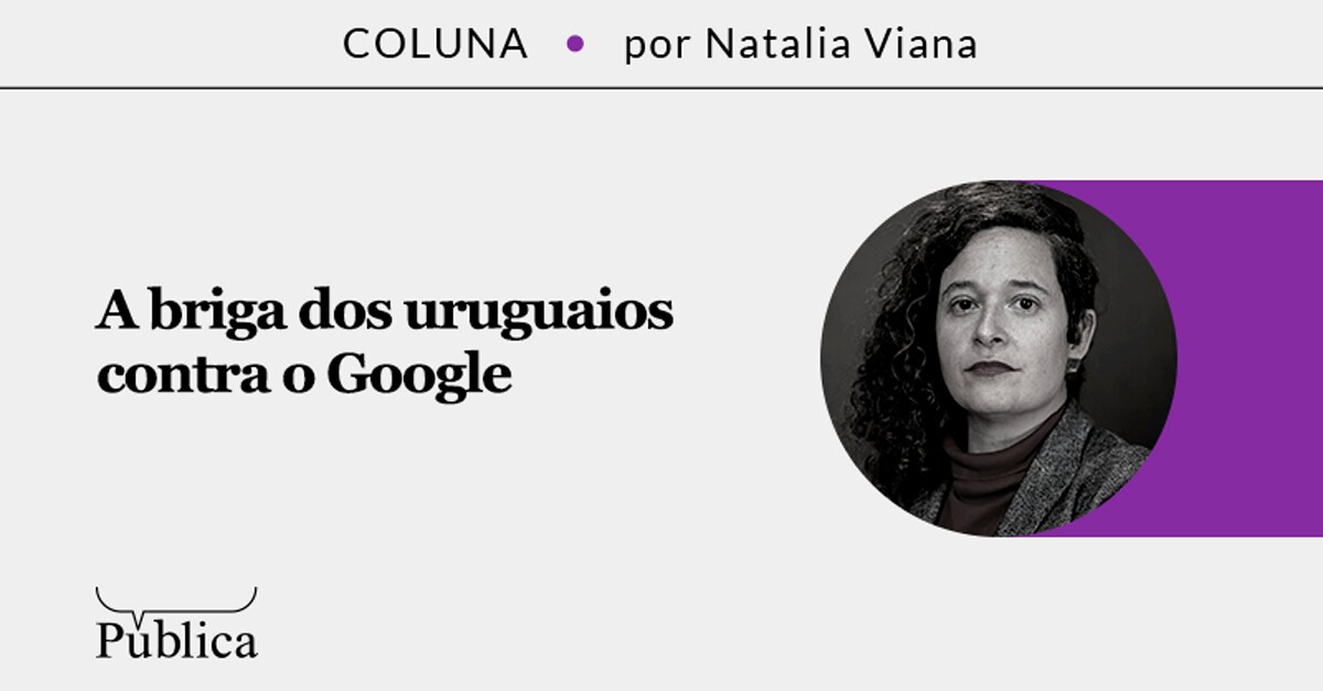A briga dos uruguaios contra o Google - Agência Pública