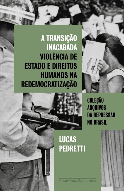 Capa do livro "Transição inacabada: violência de estado e direitos humanos na redemocratização", do pesquisador e historiador Lucas Pedretti