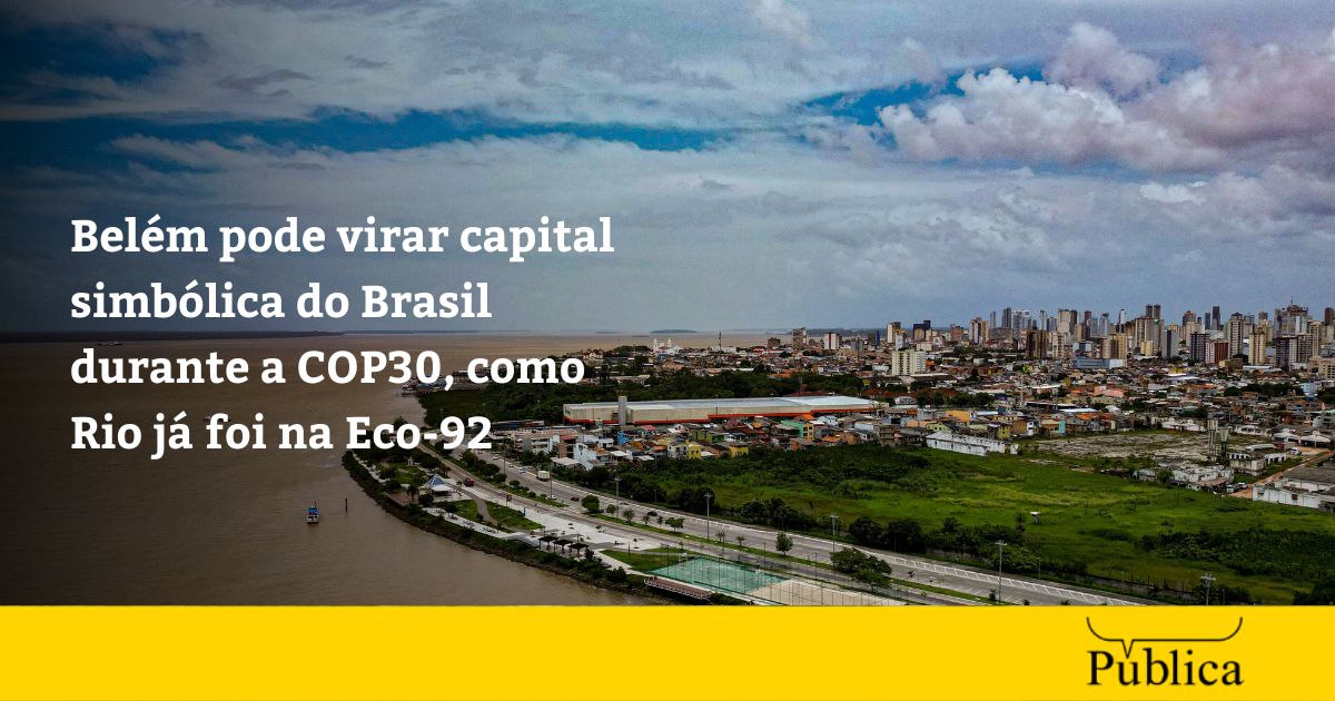 Belém, capital simbólica do Brasil na COP30: como foi na Rio-92?