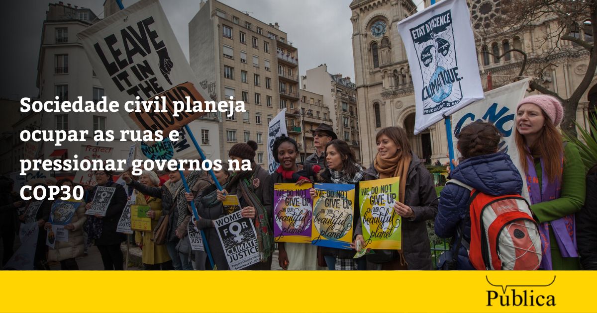 COP30: Sociedade planeja ocupar as ruas e pressionar governos